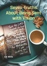 Seven Truths about Being Sent with Vision - Lin Wills - 9781915671271
