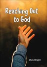 Reaching Out to God - Chris Wright - 9781915671295