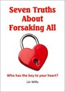 Seven Truths about Forsaking All: Who Has the Key to Your Heart? - Lin Wills - 9781915671370