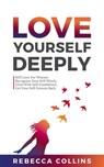 Love Yourself Deeply - Rebecca Collins - 9781915677242