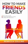 How To Make Friends Easily - Rebecca Collins - 9781915677259