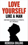Love Yourself Like A Man - Rebecca Collins - 9781915677334