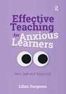 Effective Teaching for Anxious Learners - Lilian Surgeson - 9781915713483