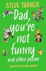 Dad, You're Not Funny and other Poems - Steve (Author) Turner - 9781915748119