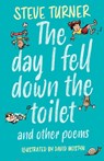 The Day I Fell Down the Toilet and Other Poems - Steve (Author) Turner - 9781915748133