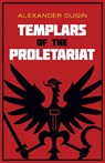 Templars of the Proletariat - Alexander Dugin - 9781915755247