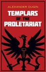 Templars of the Proletariat - Alexander Dugin - 9781915755261