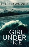 Girl Under the Ice - Georgia Wagner - 9781915757630