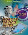 Robots Saving Lives - Louise A Spilsbury - 9781915761880