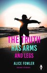 The Truth Has Arms and Legs - Alice Fowler - 9781915789082