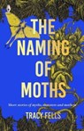 The Naming of Moths - Tracy Fells - 9781915789099