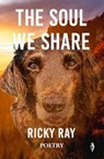 The Soul We Share - Ricky Ray - 9781915789259