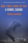 And I Will Make of You a Vowel Sound - Morag Anderson - 9781915789266