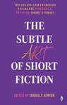 The Subtle Art of Short Fiction - Isabelle (Managing Director Kenyon - 9781915789488