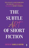 The Subtle Art of Short Fiction - Isabelle (Managing Director Kenyon - 9781915789488