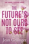 The Future's Not Ours To See - Jean Grainger - 9781915790170