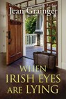 When Irish Eyes Are Lying: The Kilteegan Bridge Story - Book 4 - Jean Grainger - 9781915790200