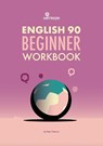 English 90 Beginner Self-Study Workbook - Peter Clements - 9781915791023