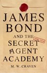 James Bond and the Secret Agent Academy - M.W. Craven - 9781915797650