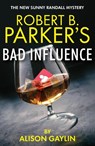 Robert B. Parker's Bad Influence - Alison Gaylin - 9781915798176