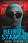 Beirut Station - Paul Vidich - 9781915798343