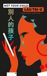 Not Your Child - Lau Tsi-u - 9781915812667