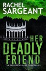 Her Deadly Friend - Rachel Sargeant - 9781915817341