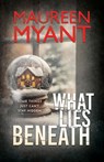 What Lies Beneath - Maureen Myant - 9781915817648