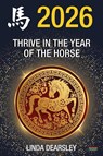 Thrive in the Year of the Horse [Chinese Horoscope 2026] - Linda Dearsley - 9781915855435