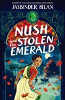 Nush and the Stolen Emerald - Jasbinder Bilan - 9781915947024