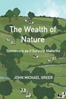 The Wealth of Nature - John Michael Greer - 9781915952233