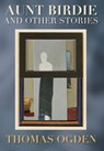 Aunt Birdie and Other Stories - Thomas H. Ogden - 9781915952493