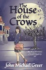 The House of the Crows - John Michael Greer - 9781915952615