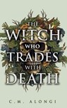 The Witch who Trades with Death - C.M. Alongi - 9781915998538