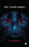 Dot Slash Magic - Liz Shipton - 9781915998743
