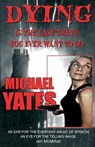 Dying is the Last Thing You Ever Want to Do - YATES,  Michael - 9781916016545