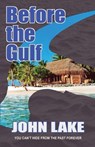Before the Gulf - LAKE,  John - 9781916016552