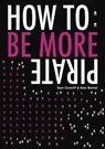 How To: Be More Pirate - Sam Conniff ; Alex Barker - 9781916052345