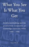 What You See Is What You Get - Tom O'Reilly - 9781916129795