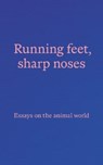 Running feet, sharp noses -  - 9781916150942