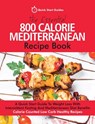 The Essential 800 Calorie Mediterranean Recipe Book - Quick Start Guides - 9781916152304