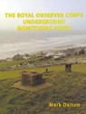 The Royal Observer Corps Underground Monitoring Posts - Mark Daslton - 9781916178960