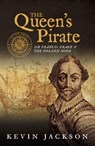 The Queen's Pirate: Sir Francis Drake and the Golden Hind - Kevin Jackson - 9781916190894