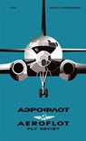 AEROFLOT – Fly Soviet - Bruno Vandermueren ; FUEL - 9781916218468