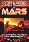 Secret Missions to Mars: Covert Space Programmes & Human Colonies - A Study of Whistleblower Claims - M. J. Craig - 9781916225831