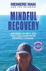 Meniere Man and the Rainbow. Mindful Recovery - Meniere Man - 9781916228818