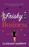 Frisky Business - MURPHY,  Clodagh - 9781916265646