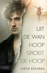 Uit de wanhoop groeit de hoop - Lieve Kelders - 9781916268586