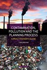 Contamination, Pollution & the Planning Process - Tom Graham - 9781916302396