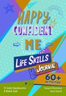 Happy Confident Me Life Skills Journal - Linda Papadopoulos ; Saad ; The Happy Confident Company - 9781916387089